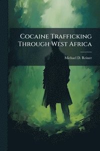 bokomslag Cocaine Trafficking Through West Africa
