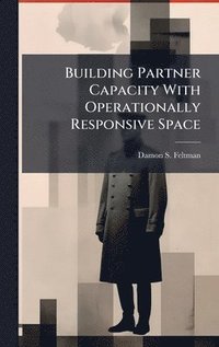 bokomslag Building Partner Capacity With Operationally Responsive Space