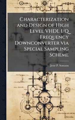 bokomslag Characterization and Design of High Level VHDL I/Q Frequency Downconverter via Special Sampling Scheme