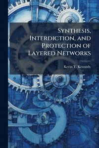 bokomslag Synthesis, Interdiction, and Protection of Layered Networks