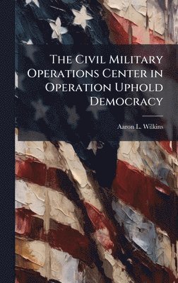 bokomslag Civil Military Operations Center in Operation Uphold Democracy