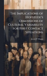bokomslag Implications of Hofstede's Dimensions of Cultural Variability for First Contact Situations