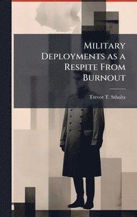 bokomslag Military Deployments as a Respite From Burnout