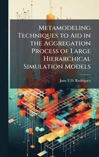 bokomslag Metamodeling Techniques to Aid in the Aggregation Process of Large Hierarchical Simulation Models
