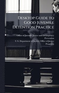 bokomslag Desktop Guide to Good Juvenile Detention Practice