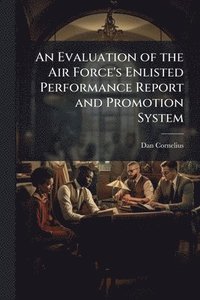 bokomslag An Evaluation of the Air Force's Enlisted Performance Report and Promotion System