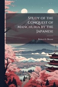 bokomslag Study of the Conquest of Manchuria by the Japanese