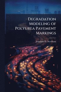 bokomslag Degradation Modeling of Polyurea Pavement Markings