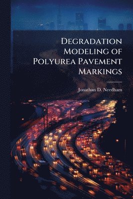bokomslag Degradation Modeling of Polyurea Pavement Markings