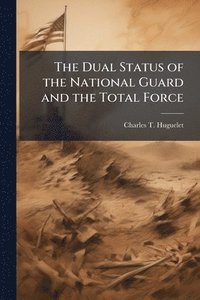 bokomslag Dual Status of the National Guard and the Total Force