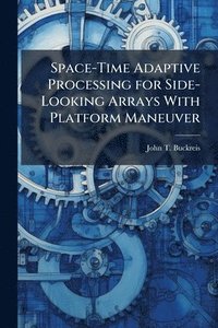 bokomslag Space-Time Adaptive Processing for Side-Looking Arrays With Platform Maneuver
