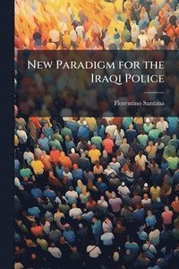 bokomslag New Paradigm for the Iraqi Police