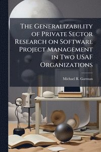 bokomslag Generalizability of Private Sector Research on Software Project Management in Two USAF Organizations