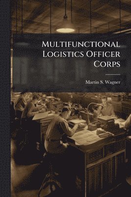 bokomslag Multifunctional Logistics Officer Corps