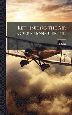 bokomslag Rethinking the Air Operations Center