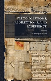 bokomslag Preconceptions, Predilections, and Experience