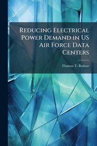 bokomslag Reducing Electrical Power Demand in US Air Force Data Centers