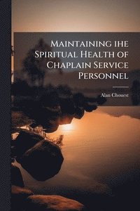 bokomslag Maintaining ihe Spiritual Health of Chaplain Service Personnel