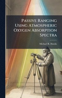 bokomslag Passive Ranging Using Atmospheric Oxygen Absorption Spectra