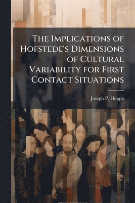 Joseph P Hoppa, Joseph P. Hoppa - Implications of Hofstede's Dimensions of Cultural Variability for First Contact Situations, Häftad