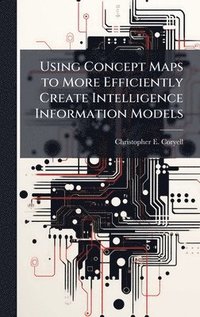 bokomslag Using Concept Maps to More Efficiently Create Intelligence Information Models