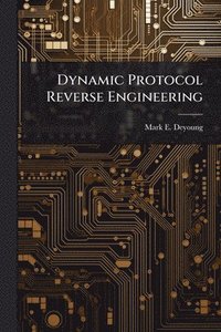 bokomslag Dynamic Protocol Reverse Engineering