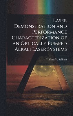 bokomslag Laser Demonstration and Performance Characterization of an Optically Pumped Alkali Laser Systems