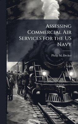bokomslag Assessing Commercial Air Services for the US Navy