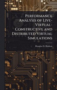 bokomslag Performance Analysis of Live-Virtual-Constructive and Distributed Virtual Simulations