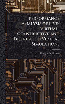 bokomslag Performance Analysis of Live-Virtual-Constructive and Distributed Virtual Simulations