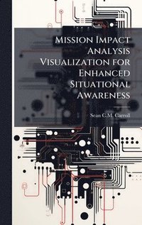 bokomslag Mission Impact Analysis Visualization for Enhanced Situational Awareness