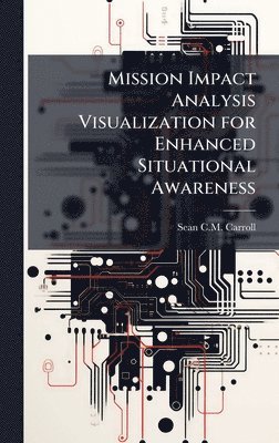 bokomslag Mission Impact Analysis Visualization for Enhanced Situational Awareness