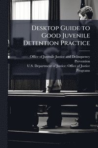 bokomslag Desktop Guide to Good Juvenile Detention Practice