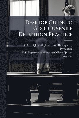 bokomslag Desktop Guide to Good Juvenile Detention Practice