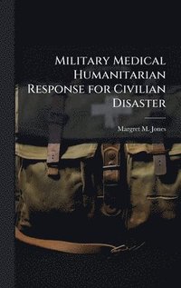 bokomslag Military Medical Humanitarian Response for Civilian Disaster