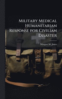 bokomslag Military Medical Humanitarian Response for Civilian Disaster