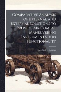 bokomslag Comparative Analysis of Internal and External Solutions to Provide Air Combat Maneuvering Instrumentation Functionality