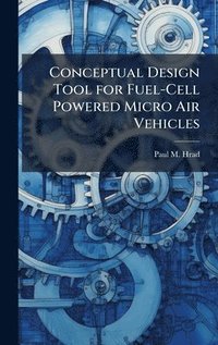 bokomslag Conceptual Design Tool for Fuel-Cell Powered Micro Air Vehicles