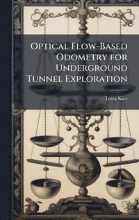 bokomslag Optical Flow-Based Odometry for Underground Tunnel Exploration