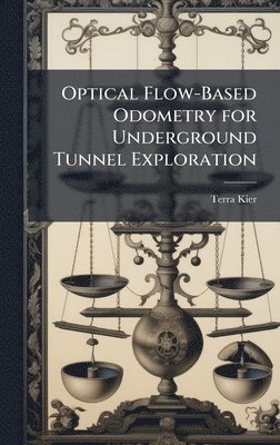 bokomslag Optical Flow-Based Odometry for Underground Tunnel Exploration