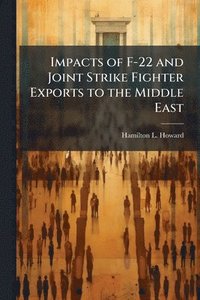 bokomslag Impacts of F-22 and Joint Strike Fighter Exports to the Middle East