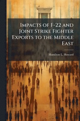 bokomslag Impacts of F-22 and Joint Strike Fighter Exports to the Middle East