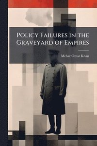 bokomslag Policy Failures in the Graveyard of Empires