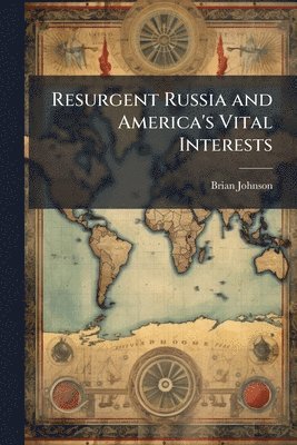 Brian Johnson - Resurgent Russia and America's Vital Interests, Häftad