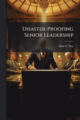 bokomslag Disaster-Proofing Senior Leadership