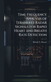bokomslag Time-Frequency Analysis of Terahertz Radar Signals for Rapid Heart and Breath Rate Detection