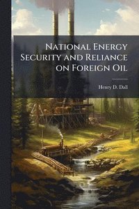 bokomslag National Energy Security and Reliance on Foreign Oil