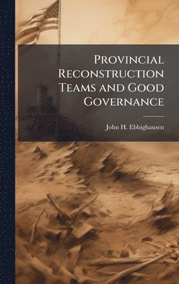 Provincial Reconstruction Teams and Good Governance