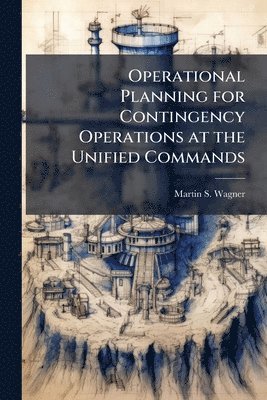 bokomslag Operational Planning for Contingency Operations at the Unified Commands