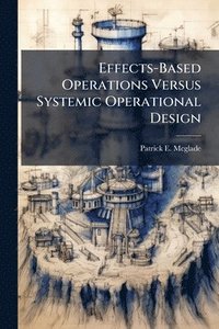 bokomslag Effects-Based Operations Versus Systemic Operational Design